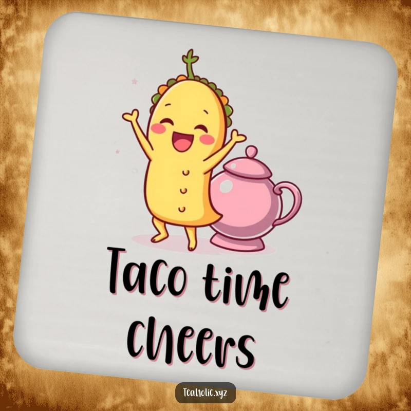 Funny taco character doing a delightful shimmy next to a teapot, featured on a humorous and protective drink coaster.